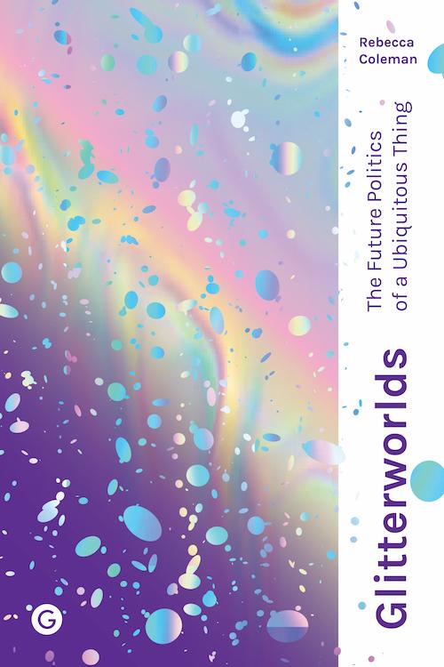 Book cover of Glitterworlds: The Future Politics of a Ubiquitous Thing